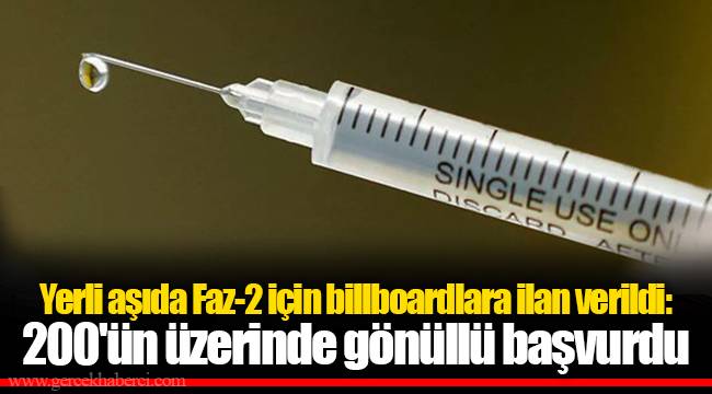 Yerli aşıda Faz-2 için billboardlara ilan verildi: 200'ün üzerinde gönüllü başvurdu