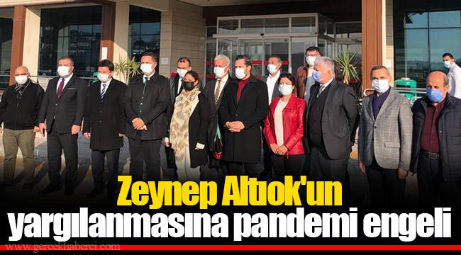 Zeynep Altıok'un yargılanmasına pandemi engeli
