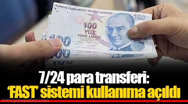 7/24 para transferi: ‘FAST’ sistemi kullanıma açıldı