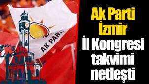 Ak Parti İzmir İl Kongresi takvimi netleşti