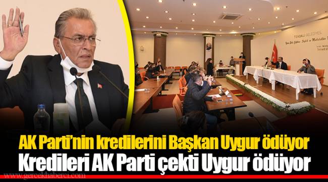 AK Parti’nin kredilerini Başkan Uygur ödüyor
