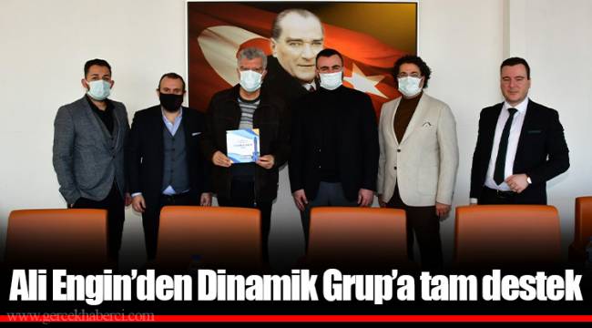 Ali Engin’den Dinamik Grup’a tam destek
