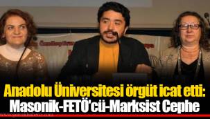Anadolu Üniversitesi örgüt icat etti: Masonik-FETÖ'cü-Marksist Cephe