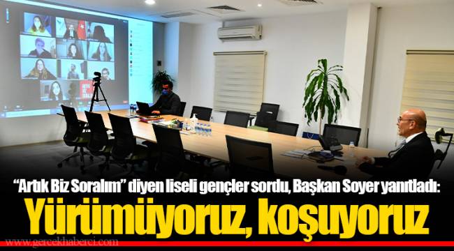 “Artık Biz Soralım” diyen liseli gençler sordu, Başkan Soyer yanıtladı: Yürümüyoruz, koşuyoruz