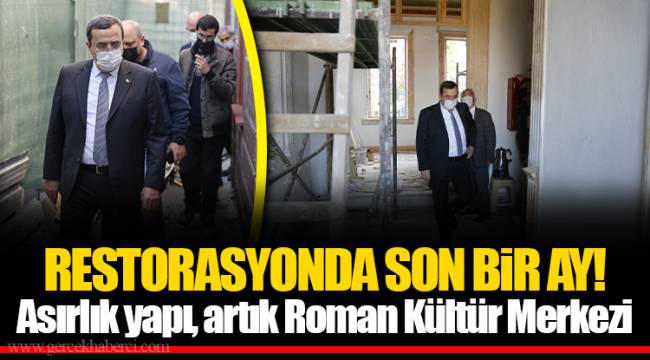 Asırlık yapı, artık  Roman Kültür Merkezi