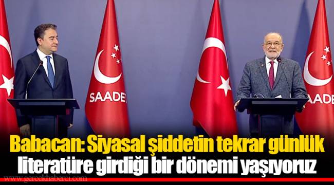 Babacan: Siyasal şiddetin tekrar günlük literatüre girdiği bir dönemi yaşıyoruz