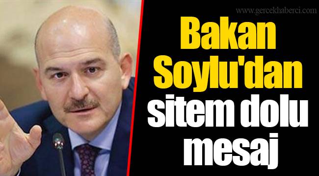 Bakan Soylu'dan sitem dolu mesaj