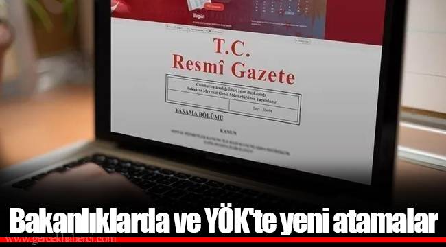 Bakanlıklarda ve YÖK'te yeni atamalar