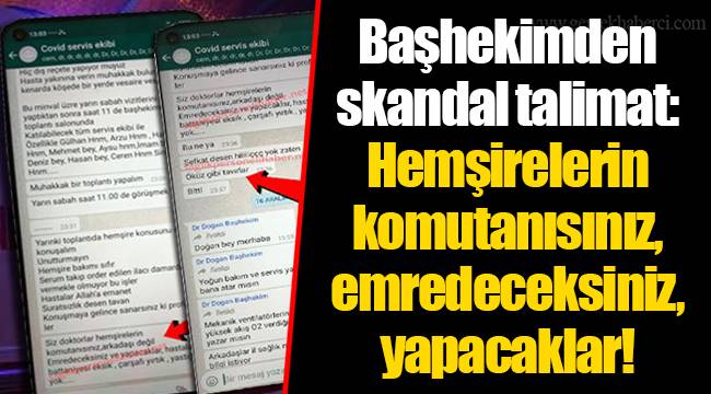 Başhekimden skandal talimat: Hemşirelerin komutanısınız, emredeceksiniz, yapacaklar!