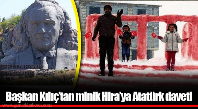 Başkan Kılıç’tan minik Hira’ya Atatürk daveti 