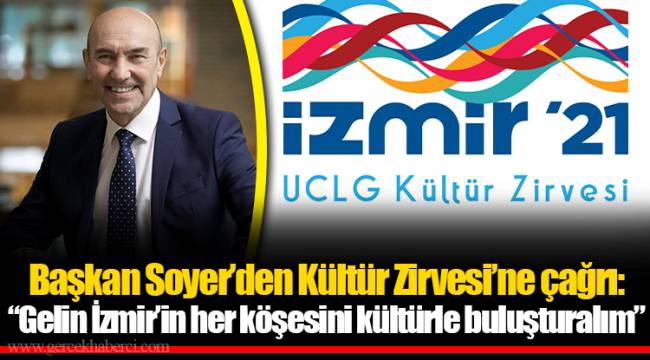 Başkan Soyer’den Kültür Zirvesi’ne çağrı: “Gelin İzmir’in her köşesini kültürle buluşturalım”
