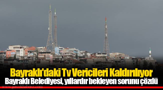 Bayraklı'daki Tv Vericileri Kaldırılıyor