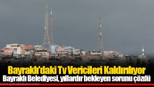 Bayraklı'daki Tv Vericileri Kaldırılıyor