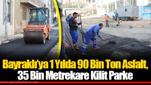 Bayraklı’ya 1 Yılda 90 Bin Ton Asfalt, 35 Bin Metrekare Kilit Parke