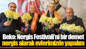Beko: Nergis Festivali’ni bir demet nergis alarak evlerimizde yapalım