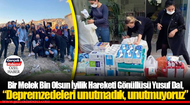 Bir Melek Bin Olsun İyilik Hareketi Gönüllüsü Yusuf Dal, “Depremzedeleri unutmadık, unutmuyoruz”