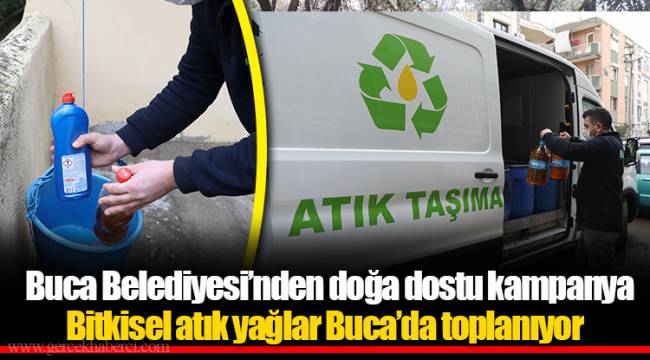 Bitkisel atık yağlar Buca’da toplanıyor