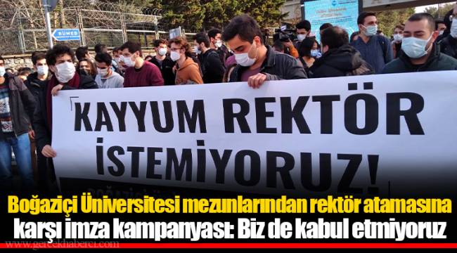 Boğaziçi Üniversitesi mezunlarından rektör atamasına karşı imza kampanyası: Biz de kabul etmiyoruz