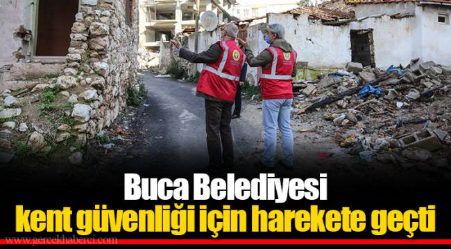Buca Belediyesi kent güvenliği için harekete geçti