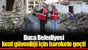 Buca Belediyesi kent güvenliği için harekete geçti