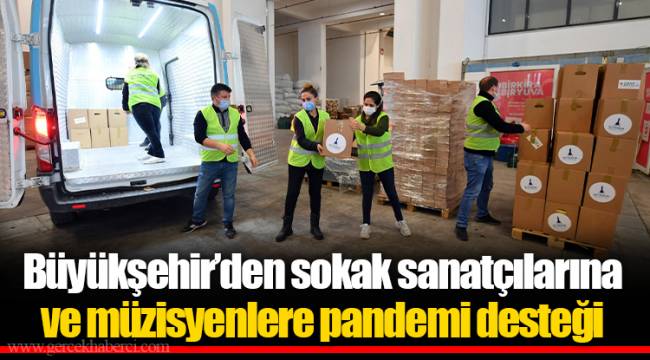 Büyükşehir’den sokak sanatçılarına ve müzisyenlere pandemi desteği