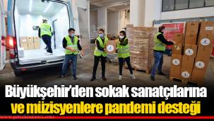 Büyükşehir’den sokak sanatçılarına ve müzisyenlere pandemi desteği