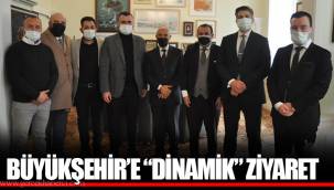 BÜYÜKŞEHİR’E “DİNAMİK” ZİYARET
