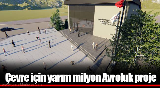 Çevre için yarım milyon Avroluk proje
