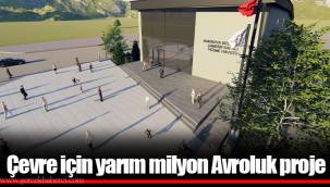 Çevre için yarım milyon Avroluk proje
