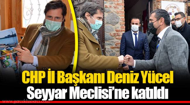 CHP İl Başkanı Yücel Seyyar Meclisi’ne katıldı