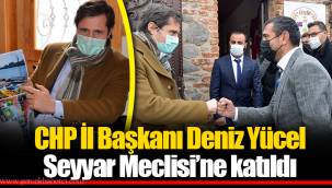 CHP İl Başkanı Yücel Seyyar Meclisi’ne katıldı