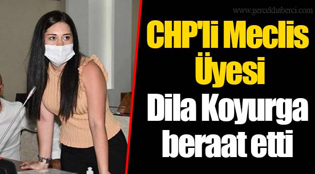 CHP'li Meclis Üyesi Dila Koyurga beraat etti