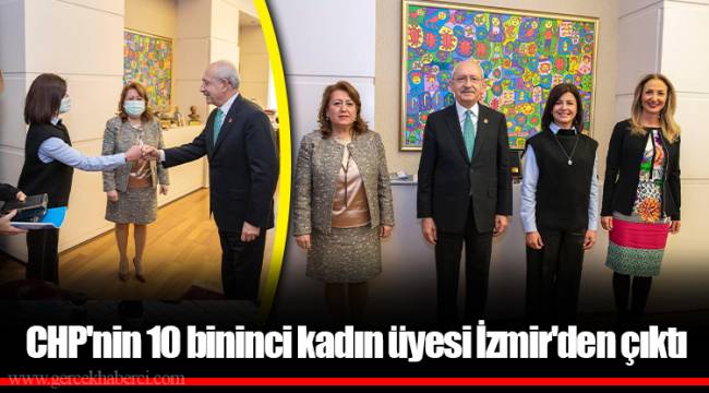 CHP'nin 10 bininci kadın üyesi İzmir'den çıktı