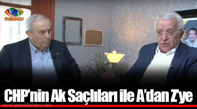 CHP’nin Ak Saçlıları ile A’dan Z’ye