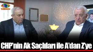 CHP’nin Ak Saçlıları ile A’dan Z’ye