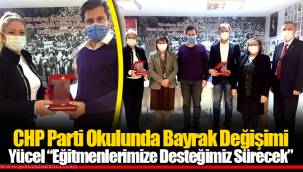 CHP Parti Okulunda Bayrak Değişimi