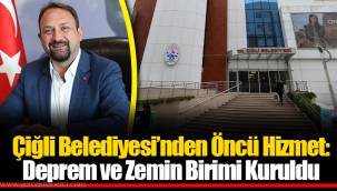 Çiğli Belediyesi’nden Öncü Hizmet: Deprem ve Zemin Birimi Kuruldu