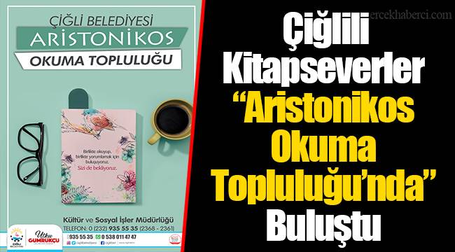 Çiğlili Kitapseverler “Aristonikos Okuma Topluluğu’nda” Buluştu