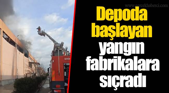 Depoda başlayan yangın fabrikalara sıçradı