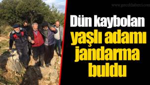 Dün kaybolan yaşlı adamı jandarma buldu