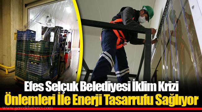Efes Selçuk Belediyesi İklim Krizi Önlemleri İle Enerji Tasarrufu Sağlıyor