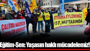 Eğitim-Sen: Yaşasın haklı mücadelemiz!