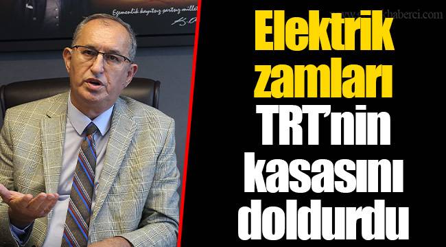 Elektrik zamları TRT’nin kasasını doldurdu