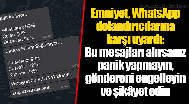 Emniyet, WhatsApp dolandırıcılarına karşı uyardı: Bu mesajları alırsanız panik yapmayın, göndereni engelleyin ve şikâyet edin