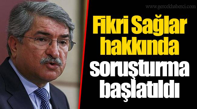 Fikri Sağlar hakkında soruşturma başlatıldı