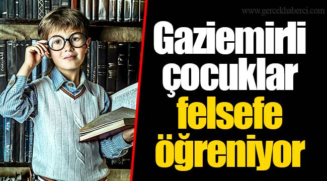 Gaziemirli çocuklar felsefe öğreniyor