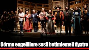 Görme engellilere sesli betimlemeli tiyatro