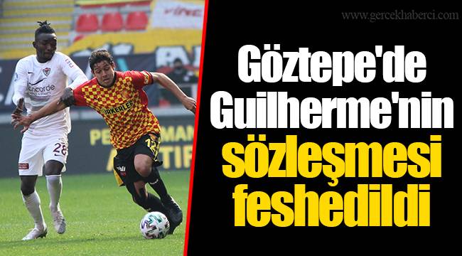 Göztepe'de Guilherme'nin sözleşmesi feshedildi