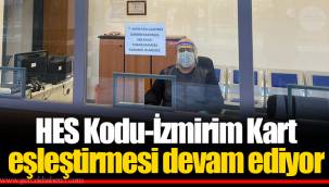 HES Kodu-İzmirim Kart eşleştirmesi devam ediyor