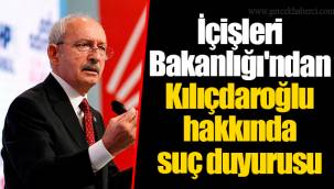 İçişleri Bakanlığı'ndan Kılıçdaroğlu hakkında suç duyurusu